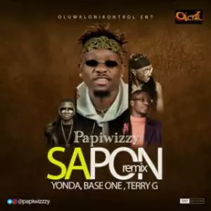 Papiwizzy - “Sapon” (Remix) ft Yonda, Baseone, Terry G